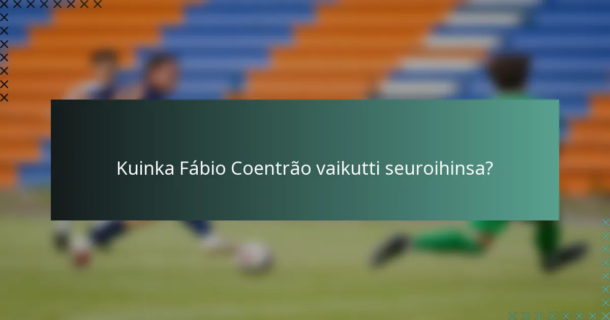 Kuinka Fábio Coentrão vaikutti seuroihinsa?