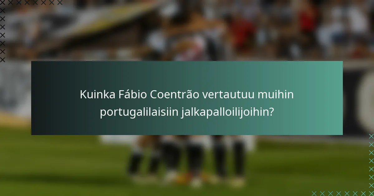 Kuinka Fábio Coentrão vertautuu muihin portugalilaisiin jalkapalloilijoihin?