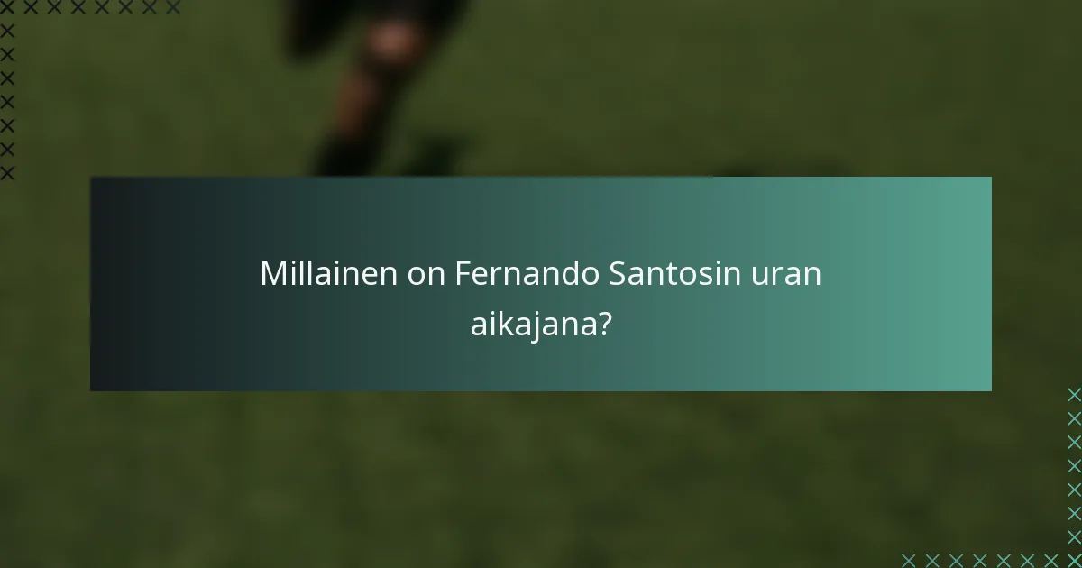 Millainen on Fernando Santosin uran aikajana?