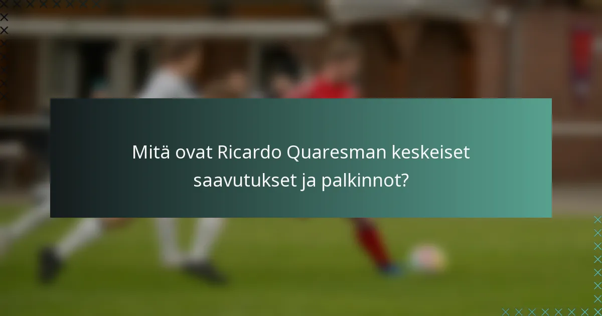 Mitä ovat Ricardo Quaresman keskeiset saavutukset ja palkinnot?