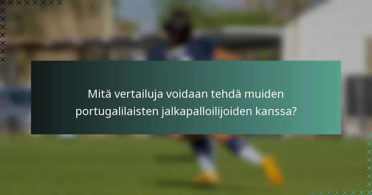 Mitä vertailuja voidaan tehdä muiden portugalilaisten jalkapalloilijoiden kanssa?