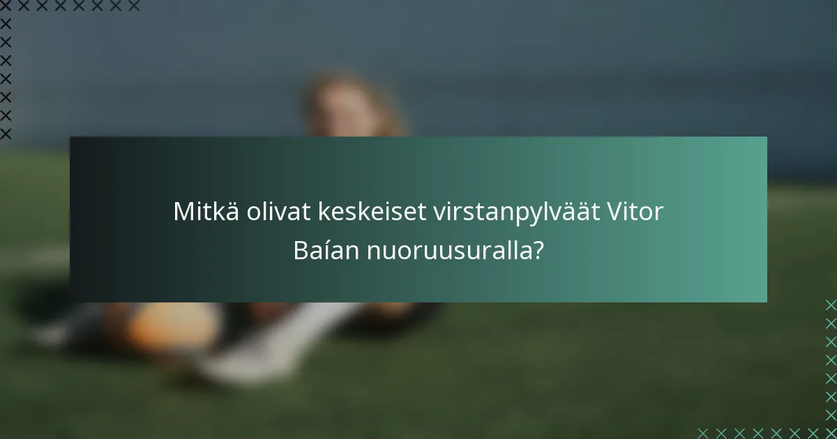 Mitkä olivat keskeiset virstanpylväät Vitor Baían nuoruusuralla?