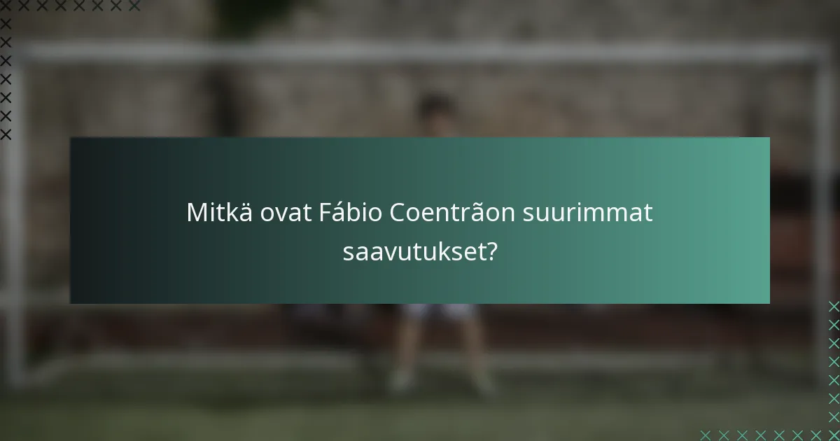 Mitkä ovat Fábio Coentrãon suurimmat saavutukset?